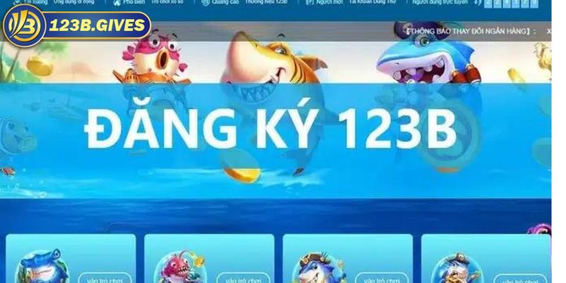 Đăng ký 123B tận hưởng kho game cá cược đồ sộ