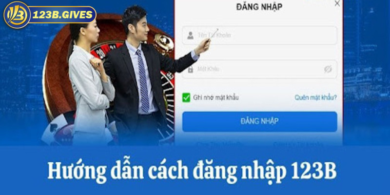 Hướng dẫn chi tiết từ A - Z các bước đăng nhập tài khoản 123B