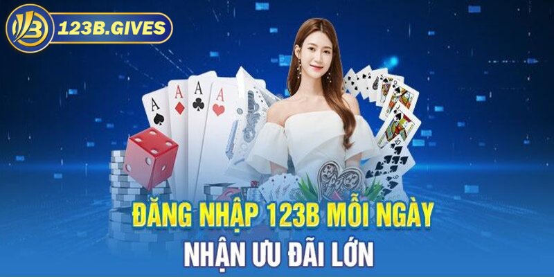 Lý do người chơi nên đăng nhập tài khoản 123B