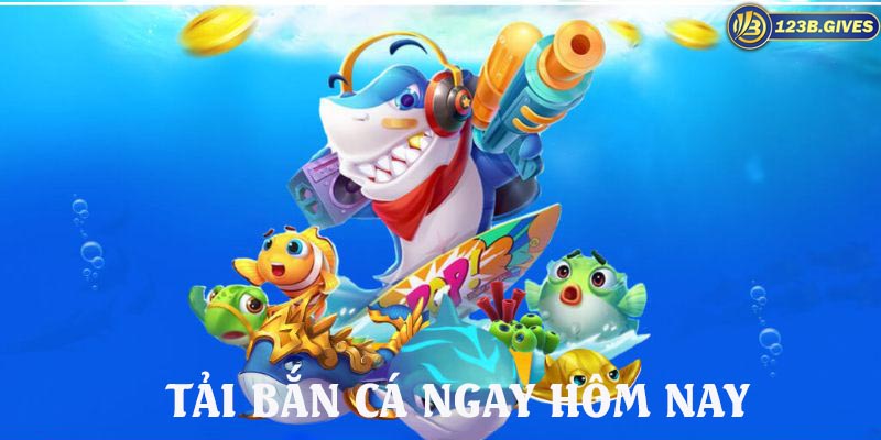 Tải bắn cá: Hướng dẫn chi tiết và những điều cần biết