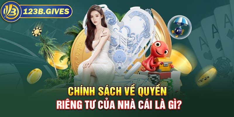 Tìm hiểu về chính sách quyền riêng tư nhà cái 123B