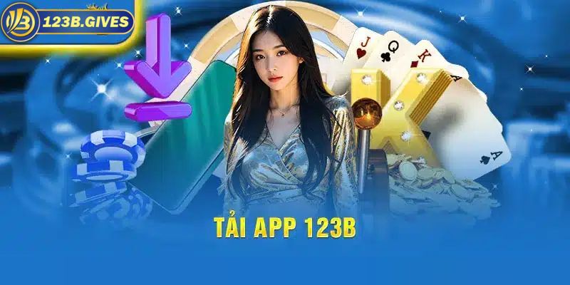 Hướng dẫn chi tiết từ A - Z cách tải app 123B trên Android