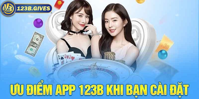 Tổng hợp một số ưu đãi mà người chơi nhận được khi tải app 123B 