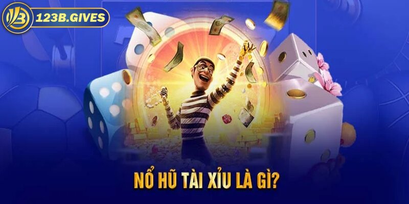 Giới thiệu đôi nét về game nổ hũ Tài Xỉu là gì